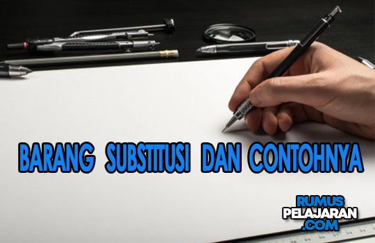 Materi Barang Substitusi Definisi Fungsi Perbedaan Conton